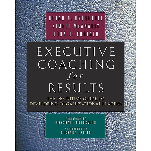 Executive Coaching for Results, Brian O. Underhill, Kimcee McAnally, John J. Koriath
