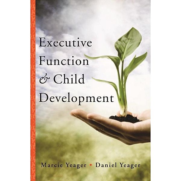 Executive Function and Child Development, Marcie Yeager, Daniel Yeager