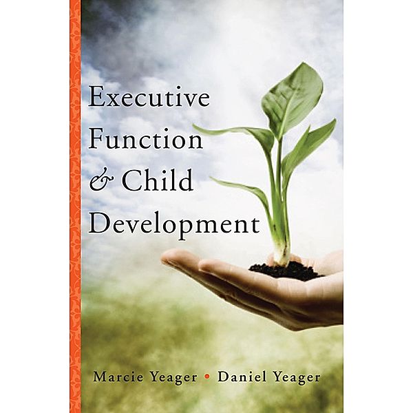 Executive Function & Child Development, Marcie Yeager, Daniel Yeager