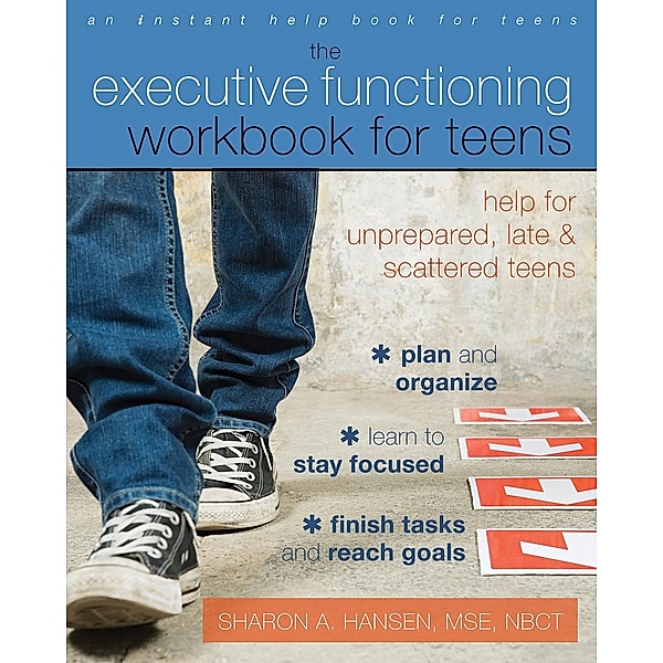 Executive Functioning Workbook for Teens, Sharon A. Hansen