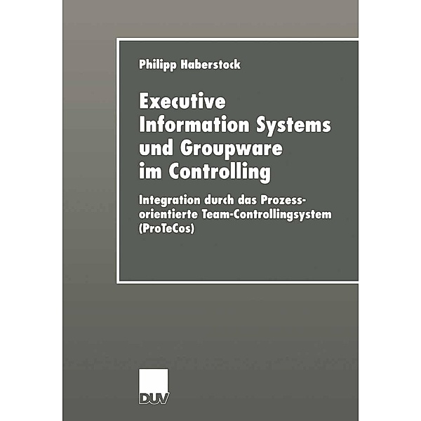 Executive Information Systems und Groupware im Controlling / Wirtschaftsinformatik, Philipp Haberstock