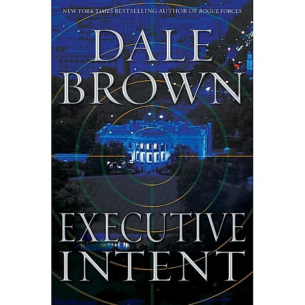 Executive Intent / Patrick McLanahan, Dale Brown