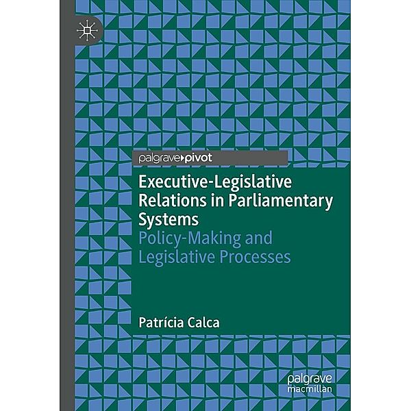 Executive-Legislative Relations in Parliamentary Systems / Progress in Mathematics, Patrícia Calca