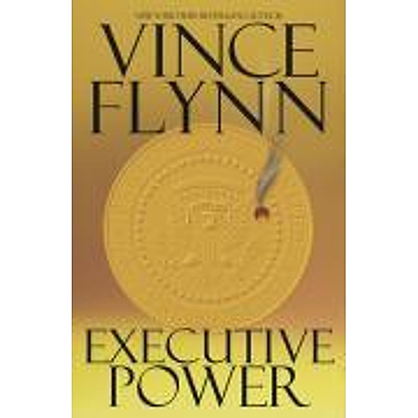 Executive Power / A Mitch Rapp Novel Bd.6, Vince Flynn