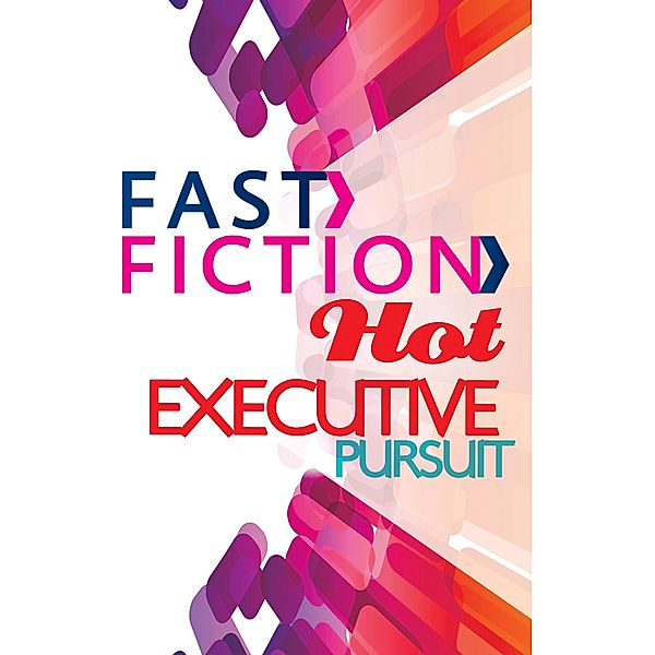 Executive Pursuit (Fast Fiction) / Fast Fiction, Andrea Laurence