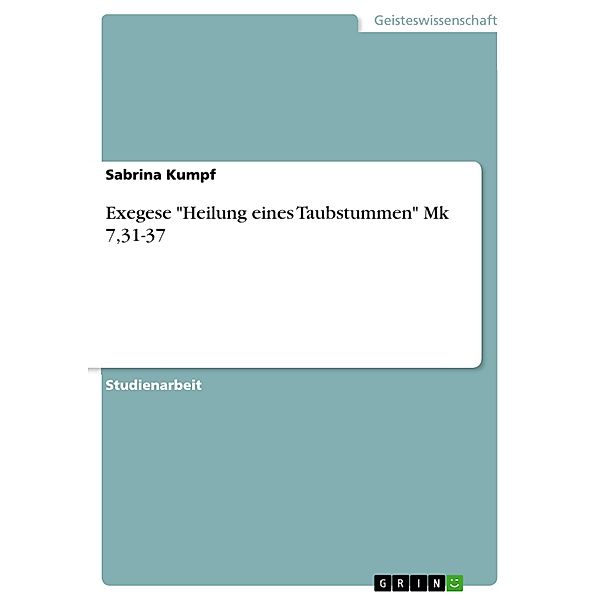 Exegese Heilung eines Taubstummen Mk 7,31-37, Sabrina Kumpf