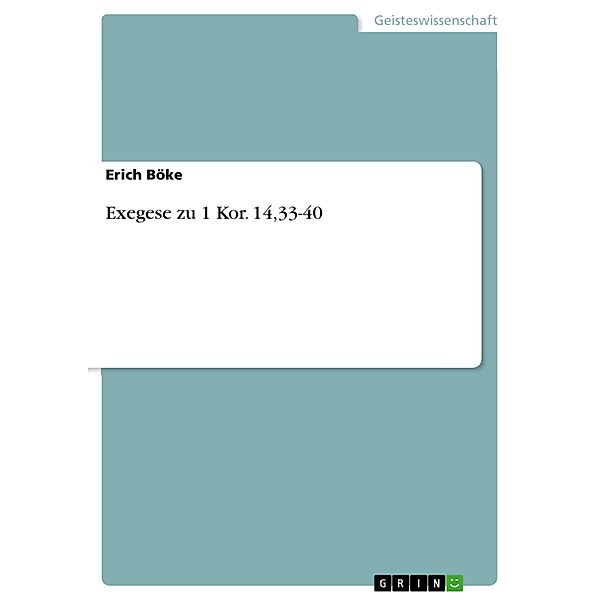 Exegese zu 1 Kor. 14,33-40, Erich Böke