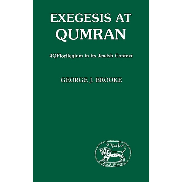 Exegesis at Qumran: 4Q Florilegium in I, George J. Brooke