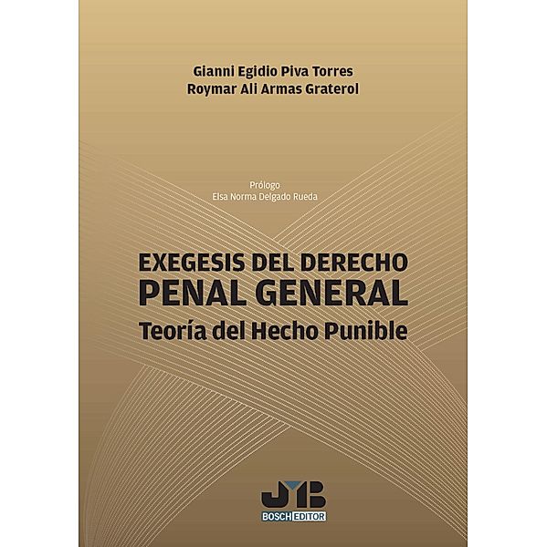 Exégesis del Derecho Penal General / Derecho penal, Gianni Egidio Piva Torres, Roymar Ali Armas Graterol