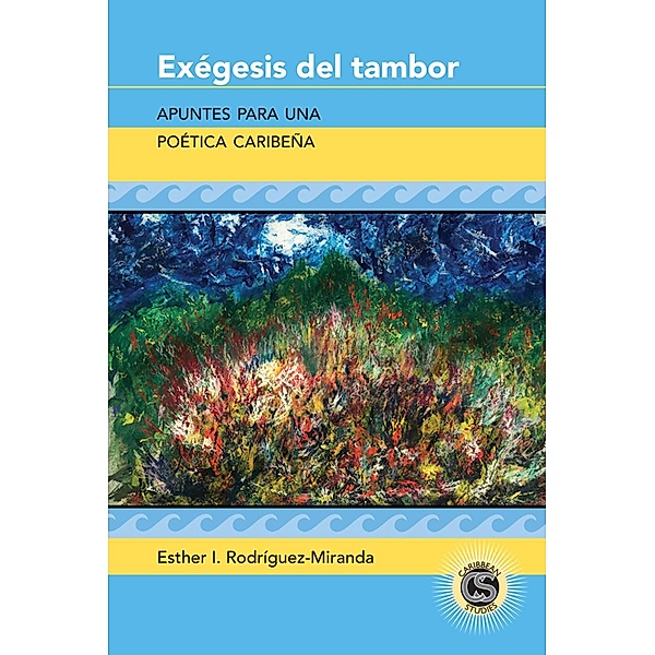Exégesis del tambor / Caribbean Studies Bd.30, Esther I. Rodríguez-Miranda