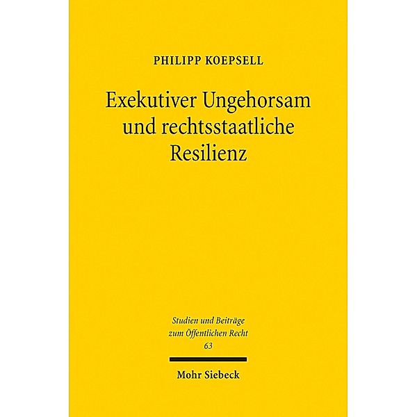 Exekutiver Ungehorsam und rechtsstaatliche Resilienz, Philipp Koepsell