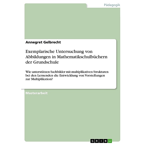 Exemplarische Untersuchung von Abbildungen in Mathematikschulbüchern der Grundschule, Annegret Gelbrecht