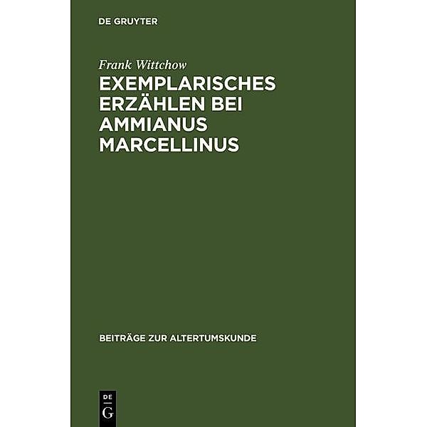 Exemplarisches Erzählen bei Ammianus Marcellinus / Beiträge zur Altertumskunde Bd.144, Frank Wittchow