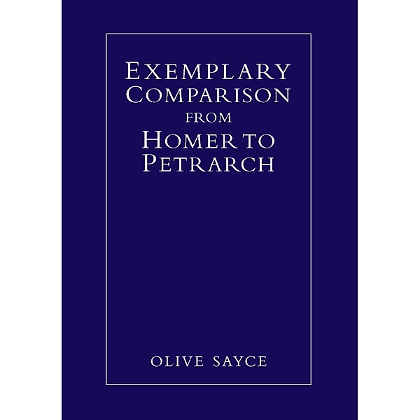 Exemplary Comparison from Homer to Petrarch, Olive Sayce