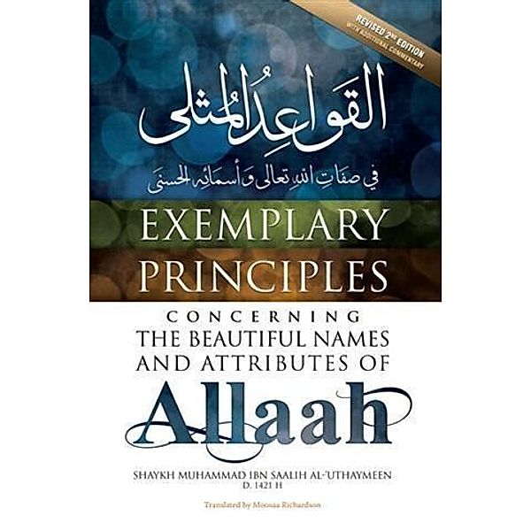 Exemplary Principles Concerning the Beautiful Names and Attributes of Allaah, Shaykh Muhammad Ibn Saalih al-'Uthaymeen