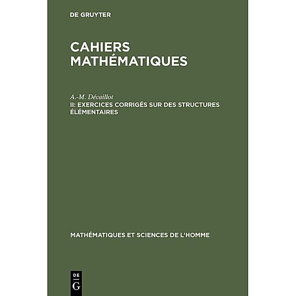 Exercices corrigés sur des structures élémentaires / Mathématiques et Sciences de l'Homme Bd.9, A. -M. Décaillot