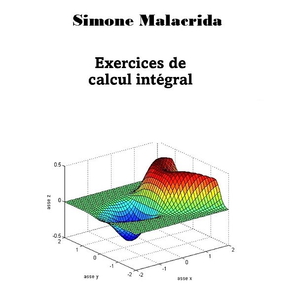 Exercices de calcul intégral, Simone Malacrida