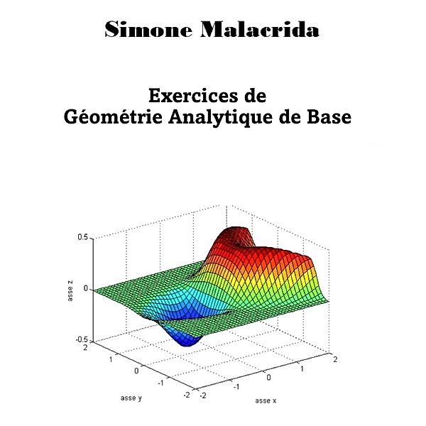 Exercices de Géométrie Analytique de Base, Simone Malacrida