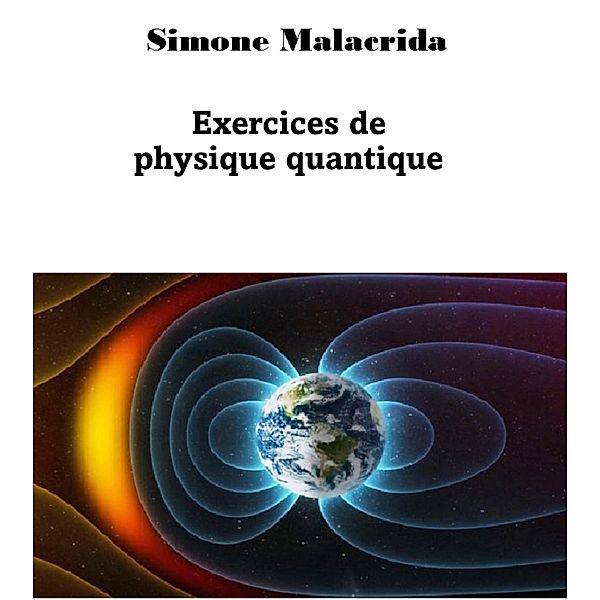 Exercices de physique quantique, Simone Malacrida