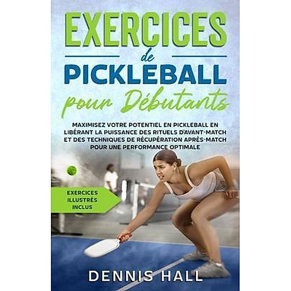 Exercices de pickleball pour débutants, Dennis Hall