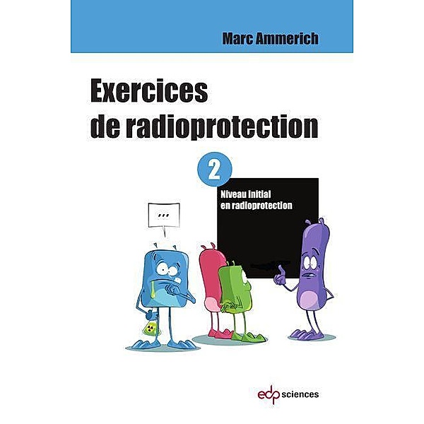 Exercices de radioprotection - Tome 2, Marc Ammerich