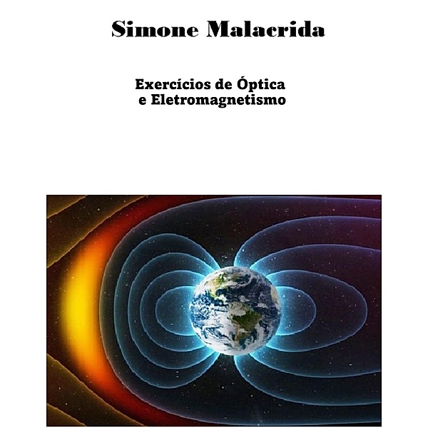 Exercícios de Óptica e Eletromagnetismo, Simone Malacrida