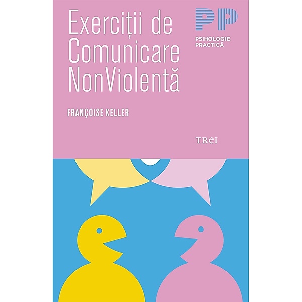 Exerci¿ii de comunicare NonViolenta / Psihologie Practica, Francoise Keller