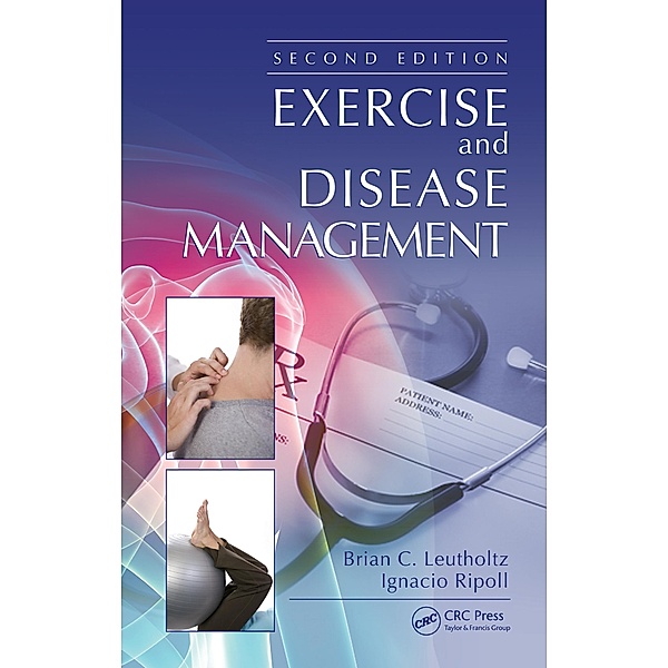 Exercise and Disease Management, Brian C. Leutholtz, Ignacio Ripoll
