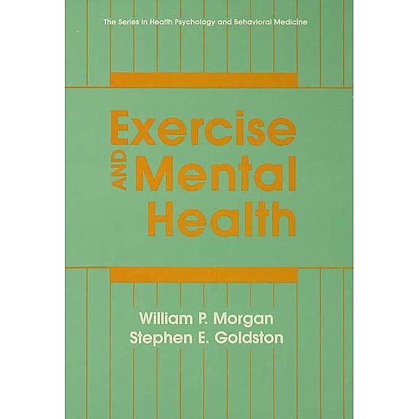 Exercise And Mental Health, William P. Morgan, Stephen E. Goldston