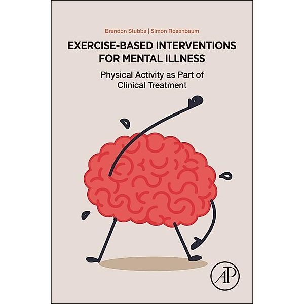 Exercise-Based Interventions for Mental Illness, Brendon Stubbs, Simon Rosenbaum