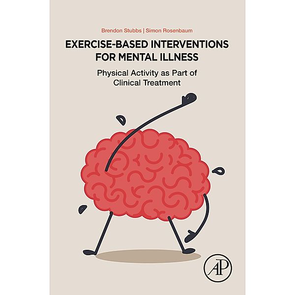 Exercise-Based Interventions for Mental Illness, Brendon Stubbs, Simon Rosenbaum
