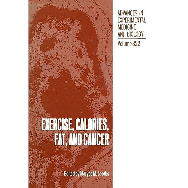 Exercise, Calories, Fat and Cancer / Advances in Experimental Medicine and Biology Bd.322