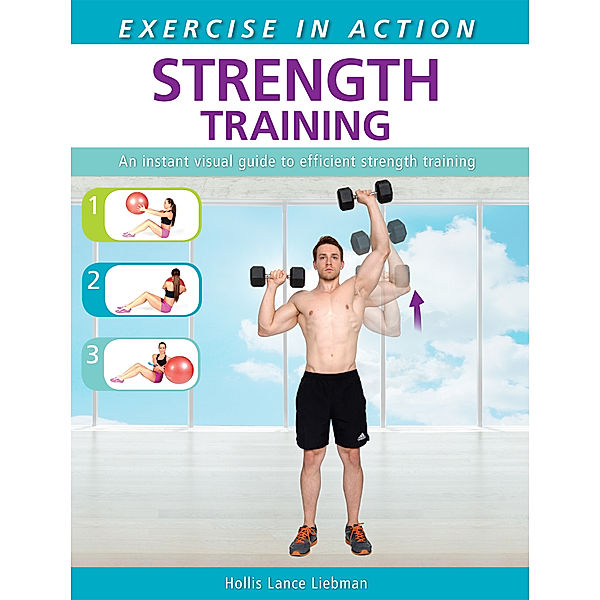 Exercise in Action: Strength Training, Hollis Lance Liebman