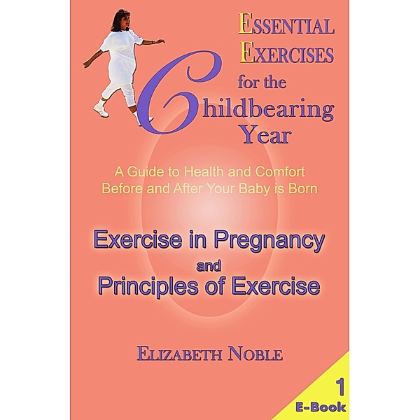 Exercise in Pregnancy and Principles of Exercise, Elizabeth Noble