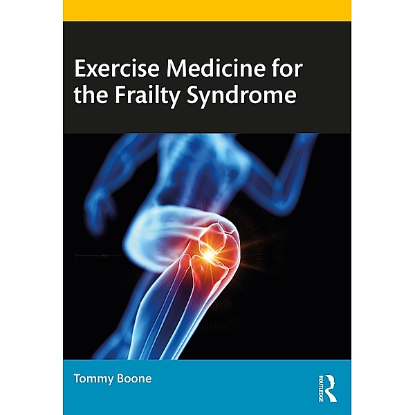 Exercise Medicine for the Frailty Syndrome, Tommy Boone