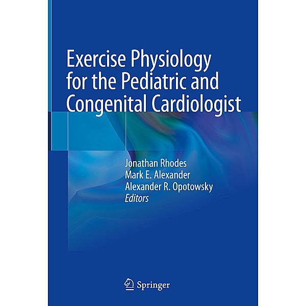 Exercise Physiology for the Pediatric and Congenital Cardiologist