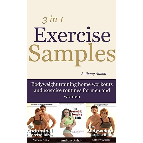 Exercise Samples: Bodyweight Training Home Workouts And Exercise Routines For Men And Women, Anthony Anholt