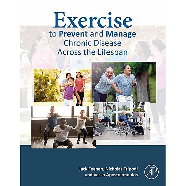 Exercise to Prevent and Manage Chronic Disease Across the Lifespan, Jack Feehan, Nicholas Tripodi, Vasso Apostolopoulos