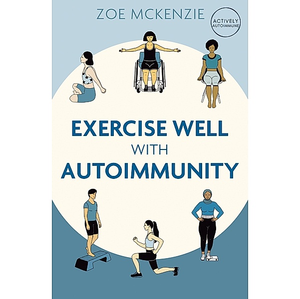 Exercise Well With Autoimmunity, Zoe Mckenzie