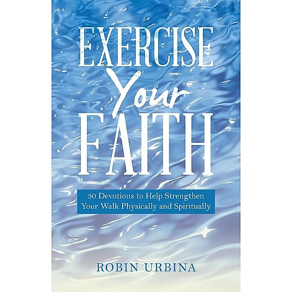 Exercise Your Faith, Robin Urbina