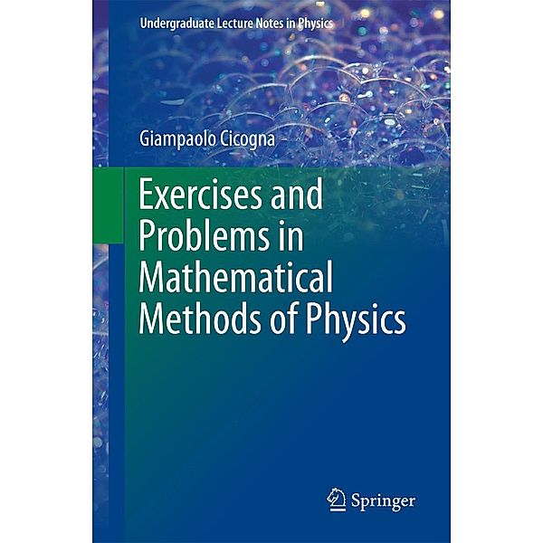 Exercises and Problems in Mathematical Methods of Physics / Undergraduate Lecture Notes in Physics, Giampaolo Cicogna