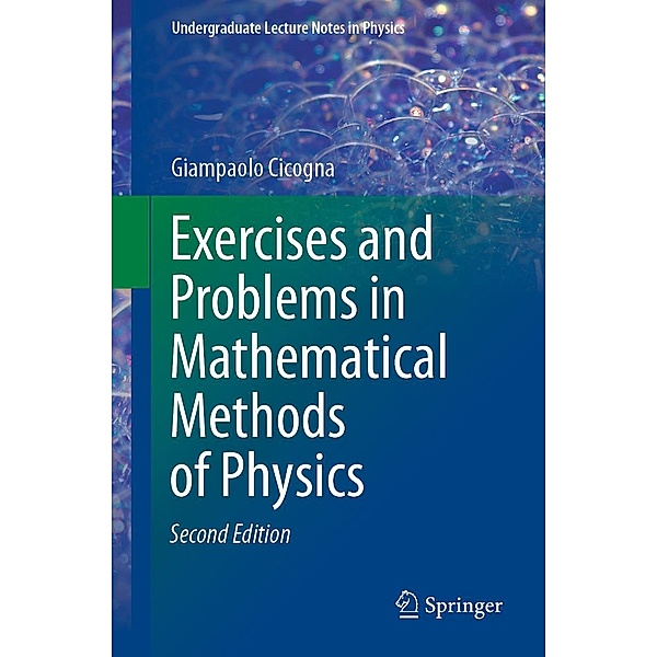 Exercises and Problems in Mathematical Methods of Physics / Undergraduate Lecture Notes in Physics, Giampaolo Cicogna