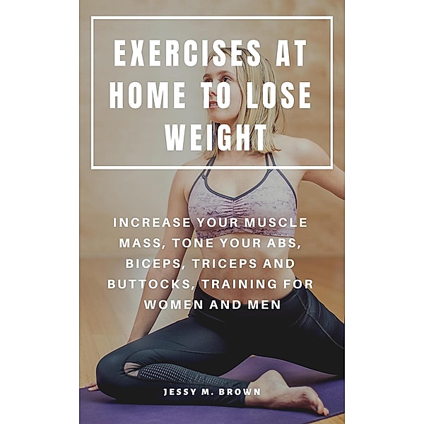 Exercises at Home to Lose Weight, Jessy M. Brown