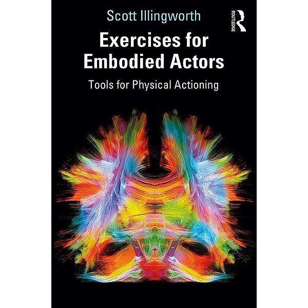 Exercises for Embodied Actors, Scott Illingworth