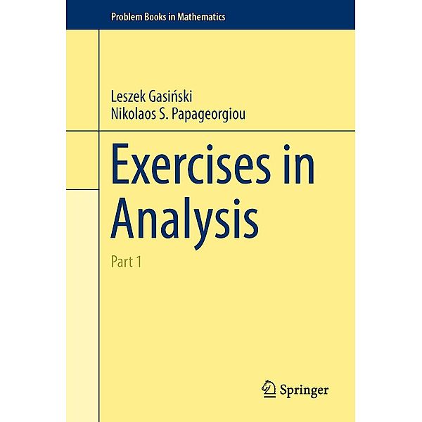 Exercises in Analysis / Problem Books in Mathematics, Leszek Gasinksi, Nikolaos S. Papageorgiou