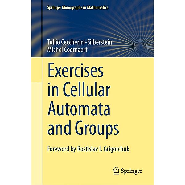 Exercises in Cellular Automata and Groups / Springer Monographs in Mathematics, Tullio Ceccherini-Silberstein, Michel Coornaert