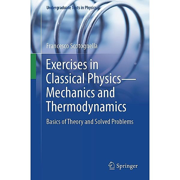 Exercises in Classical Physics-Mechanics and Thermodynamics / Undergraduate Texts in Physics, Francesco Scotognella