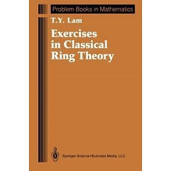 Exercises in Classical Ring Theory / Problem Books in Mathematics, T. Y. Lam