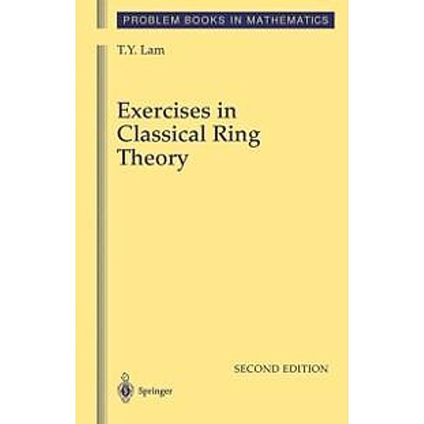 Exercises in Classical Ring Theory / Problem Books in Mathematics, T. Y. Lam