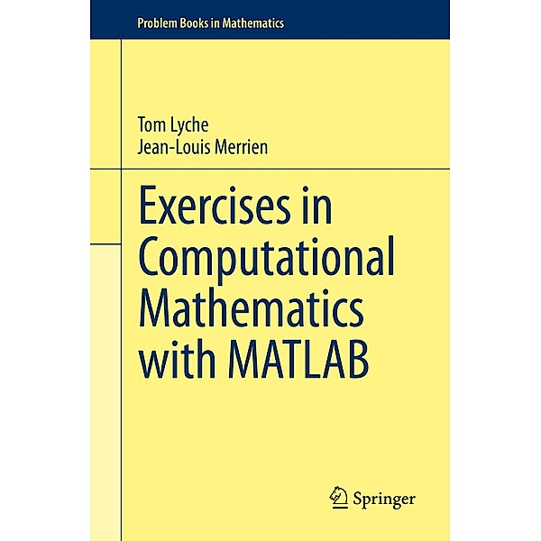 Exercises in Computational Mathematics with MATLAB / Problem Books in Mathematics, Tom Lyche, Jean-Louis Merrien